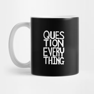 Question everything Mug